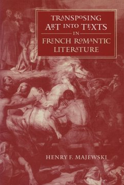 Transposing Art into Texts in French Romantic Literature - Majewski, Henry F.