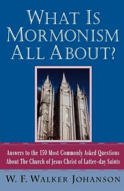 What Is Mormonism All About? - Johanson, W. F. Walker