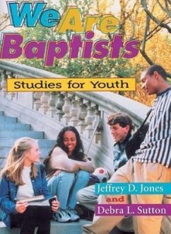We Are Baptist: Studies for Youth - Jones, Jeffrey D.; Sutton, Debra L.
