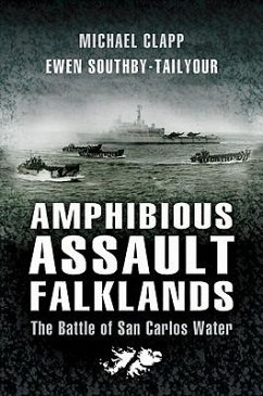 Amphibious Assault Falklands: the Battle of San Carlos Water - Clapp, Michael; Southby-Tailyour, Ewen