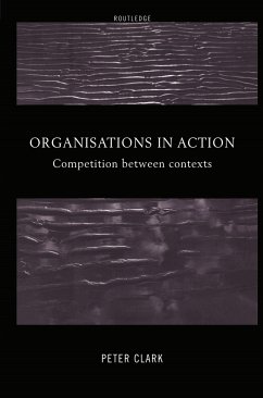 Organizations in Action - Clark, Peter