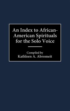 An Index to African-American Spirituals for the Solo Voice - Abromeit, Kathleen A.