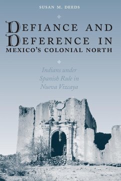 Defiance and Deference in Mexico's Colonial North - Deeds, Susan M.