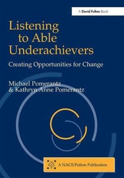 Listening to Able Underachievers - Pomerantz, Michael; Pomerantz, Kathryn Ann