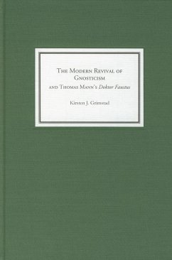 The Modern Revival of Gnosticism and Thomas Mann's Doktor Faustus - Grimstad, Kirsten J.