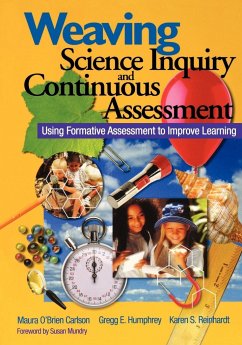 Weaving Science Inquiry and Continuous Assessment - Carlson, Maura O'Brien; Humphrey, Gregg E.; Reinhardt, Karen S.