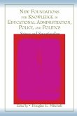 New Foundations for Knowledge in Educational Administration, Policy, and Politics