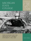 Michigan State College: John Hannah and the Creation of a World University, 1926-1969