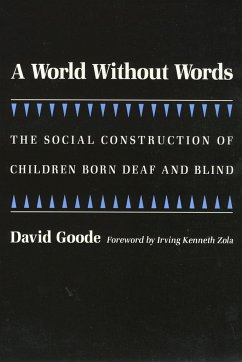A World Without Words: The Social Construction of Children Born Deaf and Blind - Goode, David