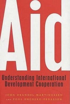 Aid: Understanding International Development Cooperation - Degnbol-Martinussen, John; Engberg-Pedersen, Poul
