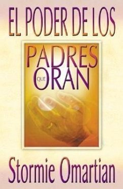 El Poder de Los Padres Que Oran - Omartian, Stormie