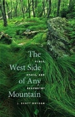 The West Side of Any Mountain: Place, Space, and Ecopoetry - Bryson, J. Scott