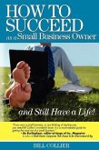 How to Succeed as a Small Business Owner ... and Still Have a Life!