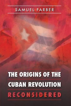 The Origins of the Cuban Revolution Reconsidered - Farber, Samuel