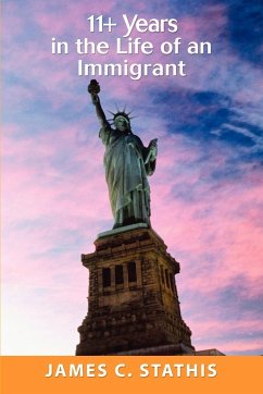 11+ Years in the Life of an Immigrant - Stathis, James C