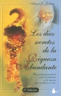 Los Diez Secretos de la Riqueza Abundante = The Secrets of Abundant Wealth - Jackson, Adam J.