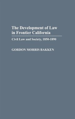 Development of Law in Frontier California - Bakken, Gordon Morris