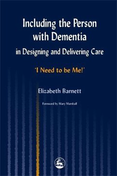 Including the Person with Dementia in Designing and Delivering Care - Barnett, Elizabeth