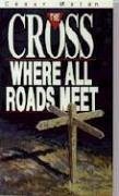 Cross Where All Roads Meet - Malan, Cesar