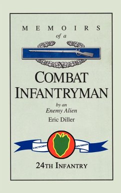 Memoirs of a Combat Infantryman by an Enemy Alien - Diller, Eric