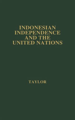 Indonesian Independence and the United Nations. - Taylor, Alastair MacDonald; Unknown