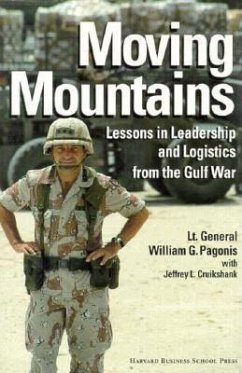 Moving Mountains: Lessons in Leadership and Logistics from the Gulf War - Pagonis, William G.; Cruikshank, Jeffrey L.