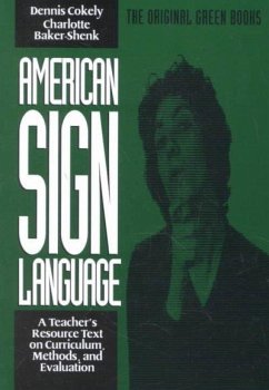 American Sign Language Green Books, a Teacher's Resource Text on Curriculum, Methods, and Evaluation - Baker-Shenk, Charlotte