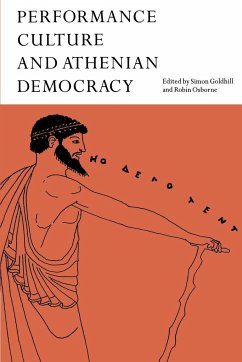 Performance Culture and Athenian Democracy - Goldhill, Simon / Osborne, Robin (eds.)
