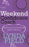 Weekend Confidence Coach: How to Kick the Self-Doubt Habit in 48 Hours