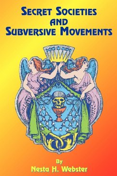 Secret Societies and Subversive Movements - Webster, Nesta H.