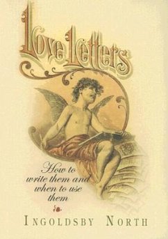 Love Letters: How to Write Them and When to Use Them - North, Ingoldsby