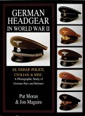 German Headgear in World War II: Ss/Nsdap/Police/Civilian/Misc.: A Photographic Study of German Hats and Helmets