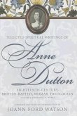 Selected Spiritual Writings of Anne Dutton: Eighteenth-Century, British-Baptist, Woman Theologian: Volume 4: Theological Works