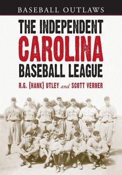 The Independent Carolina Baseball League, 1936-1938 - Utley, R. G. (Hank); Verner, Scott