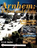 Arnhem: Defeat and Glory