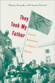 They Took My Father They Took My Father