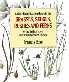 Colour Identification Guide to the Grasses, Sedges, Rushes and Ferns of the British Isles and North Western Europe - Rose, Francis