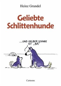 Geliebte Schlittenhunde - Grundel, Heinz