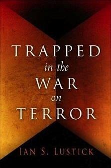 Trapped in the War on Terror - Lustick, Ian S.