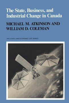 The State, Business, and Industrial Change in Canada - Atkinson, Michael M; Coleman, William D