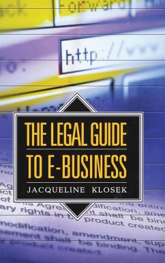 The Legal Guide to E-Business - Klosek, Jacqueline; Pattnayak, Satya; Hira, Anil