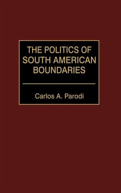 The Politics of South American Boundaries - Parodi, Carlos A.