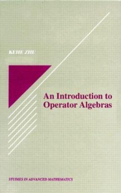 An Introduction to Operator Algebras - Zhu, Kehe