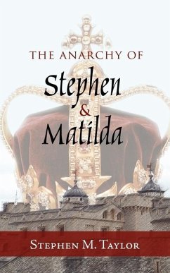 The Anarchy of Stephen and Matilda - Taylor, Stephen M.