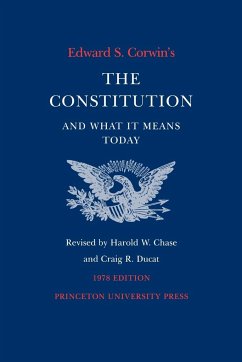 Edward S. Corwin's Constitution and What It Means Today - Corwin, Edward S.