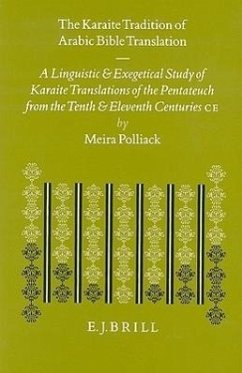 The Karaite Tradition of Arabic Bible Translation: A Linguistic and Exegetical Study of Karaite Translations of the Pentateuch from the Tenth and Elev - Polliack, Meira