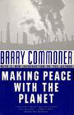 Making Peace with the Planet - Commoner, Barry