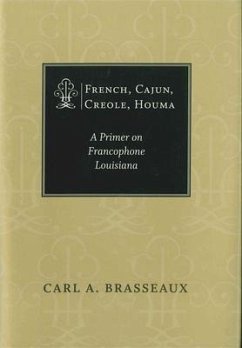 French, Cajun, Creole, Houma - Brasseaux, Carl A