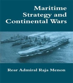 Maritime Strategy and Continental Wars - Menon, Rear Admiral K Raja