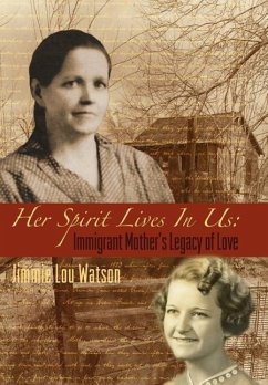 Her Spirit Lives in Us: Immigrant Mother's Legacy of Love - Watson, Jimmie Lou